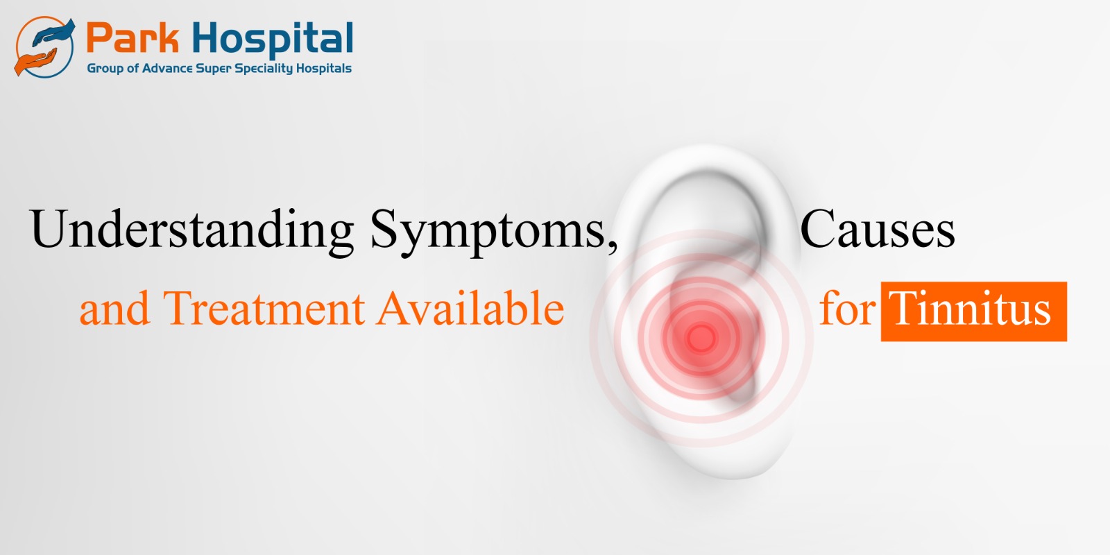 Understanding Symptoms, Causes and Treatment Available for Tinnitus
